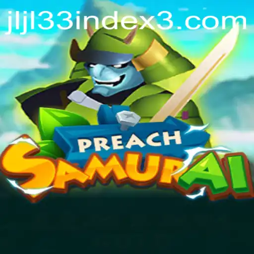 Exploring the Enchanting World of PreachSamurai and Deciphering the JLJL33 Index